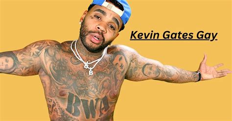 kevin gates gay|Kevin Gates: Love and Other Drugs .